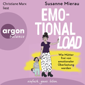 Hörbuchcover von Emotional Load: Wie Mütter frei von emotionaler Überlastung werden von Susanne Mierau, wird gesprochen von Christiane Marx