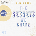 Hörbuchcover von The Secrets we share von Olivia Dade, wird gesprochen von Karo Rieper