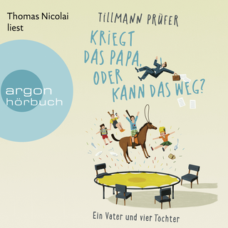 Hörbuchcover von Kriegt das Papa, oder kann das weg?: Ein Vater und vier Töchter