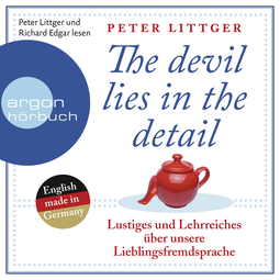 Hörbuchcover von The devil lies in the detail: Lustiges und Lehrreiches über unsere Lieblingsfremdsprache von Peter Littger, wird gesprochen von Richard Edgar