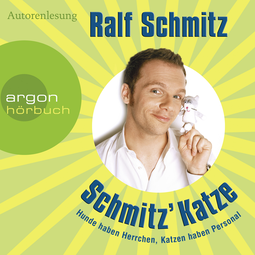 Hörbuchcover von Schmitz' Katze: Hunde haben Herrchen, Katzen haben Personal von Ralf Schmitz