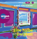 Hörbuchcover von Eine halbe Ewigkeit von Ildikó von Kürthy, wird gesprochen von Ildikó von Kürthy