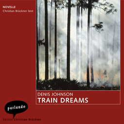 Hörbuchcover von Train Dreams: Novelle von Denis Johnson, wird gesprochen von Christian Brückner