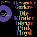 Hörbuchcover von Die Kinder hören Pink Floyd: Roman von Alexander Gorkow, wird gesprochen von Julian Mehne