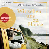 Hörbuchcover von Wir sehen uns zu Hause: Roman von Christiane Wünsche