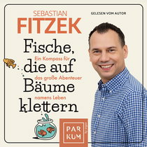 Hörbuchcover von Fische, die auf Bäume klettern: Ein Kompass für das große Abenteuer namens Leben von Sebastian Fitzek