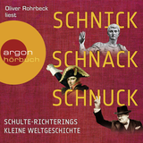 Hörbuchcover von Schnick, Schnack, Schnuck: Schulte-Richterings kleine Weltgeschichte von Christoph Schulte-Richtering
