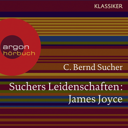 Hörbuchcover von Suchers Leidenschaften: James Joyce: Eine Einführung in Leben und Werk von Prof. C. Bernd Sucher, wird gesprochen von Thomas Loibl