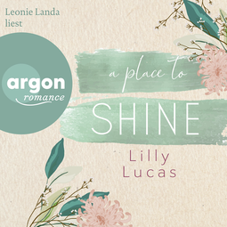 Hörbuchcover von A Place to Shine: Roman von Lilly Lucas, wird gesprochen von Leonie Landa