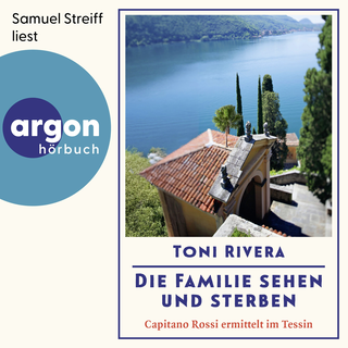 Hörbuchcover von Die Familie sehen und sterben: Capitano Rossi ermittelt im Tessin