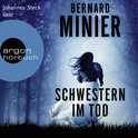 Hörbuchcover von Schwestern im Tod von Bernard Minier, wird gesprochen von Johannes Steck