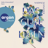 Hörbuchcover von Das gute Leben von Nadine Schneider