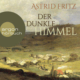 Hörbuchcover von Der dunkle Himmel von Astrid Fritz, wird gesprochen von Astrid Kohrs
