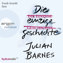 Hörbuchcover von Die einzige Geschichte von Julian Barnes, wird gesprochen von Frank Arnold