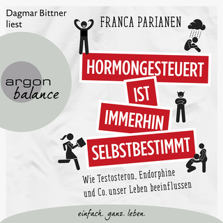 Hörbuchcover von Hormongesteuert ist immerhin selbstbestimmt: Wie Testosteron, Endorphine und Co. unser Leben beeinflussen
