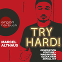 Hörbuchcover von Try Hard!: Generation YouTube – Warum dein Glück kein Zufall ist von Marcel Althaus, wird gesprochen von Marcel Althaus