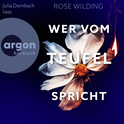 Hörbuchcover von Wer vom Teufel spricht: Thriller von Rose Wilding, wird gesprochen von Julia Dernbach