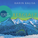 Hörbuchcover von Bergsalz: Roman von Karin Kalisa, wird gesprochen von Beate Himmelstoß, Johannes Steck