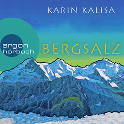 Hörbuchcover von Bergsalz: Roman von Karin Kalisa, wird gesprochen von Beate Himmelstoß, Johannes Steck