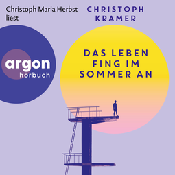 Hörbuchcover von Das Leben fing im Sommer an: Roman von Christoph Kramer, wird gesprochen von Christoph Maria Herbst