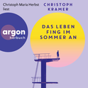Hörbuchcover von Das Leben fing im Sommer an: Roman von Christoph Kramer, wird gesprochen von Christoph Maria Herbst