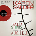 Hörbuchcover von Bald stirbst auch du von Karen Sander, wird gesprochen von Oliver Siebeck