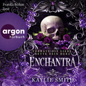 Hörbuchcover von Enchantra – Verrate die Liebe, rette dein Herz von Kaylie Smith, wird gesprochen von Franka Böhm