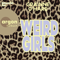 Hörbuchcover von Weird Girls von Gráinne O’Hare, wird gesprochen von Rebecca Veil
