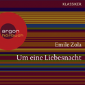 Hörbuchcover von Um eine Liebesnacht von Émile Zola, wird gesprochen von Markus Hoffmann