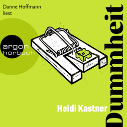 Hörbuchcover von Dummheit von Heidi Kastner, wird gesprochen von Danne Hoffmann