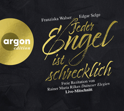 Hörbuchcover von Jeder Engel ist schrecklich: Freie Rezitation von Rainer Maria Rilkes »Duineser Elegien«. Live-Mitschnitt von Rainer Maria Rilke, wird gesprochen von Edgar Selge, Franziska Walser