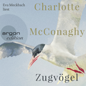Hörbuchcover von Zugvögel von Charlotte McConaghy, wird gesprochen von Eva Meckbach