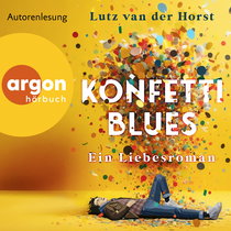 Hörbuchcover von Konfetti-Blues: Ein Liebesroman von Lutz van der Horst