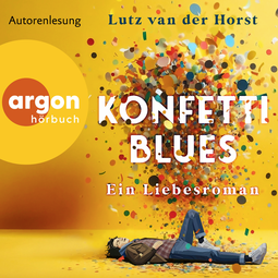 Hörbuchcover von Konfetti-Blues: Ein Liebesroman von Lutz van der Horst