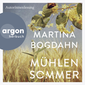 Hörbuchcover von Mühlensommer von Martina Bogdahn, wird gesprochen von Martina Bogdahn