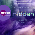 Hörbuchcover von Lake of Lies – Hidden: Roman von Leonie Lastella, wird gesprochen von Hannah Schepmann, Louis Friedemann Thiele, Denis Moschitto, Tim Gössler