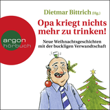 Hörbuchcover von Opa kriegt nichts mehr zu trinken!: Neue Weihnachtsgeschichten mit der buckligen Verwandtschaft von Marie Gruber
