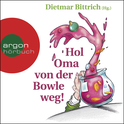 Hörbuchcover von Hol Oma von der Bowle weg!: Neue Weihnachtsgeschichten mit der buckligen Verwandtschaft von Dietmar Bittrich, wird gesprochen von Lea Streisand, Thomas Nicolai, Tanja Fornaro, Marie-Isabel Walke, Elmar Börger, Detlef Bierstedt, Wolfgang Wagner