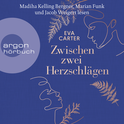 Hörbuchcover von Zwischen zwei Herzschlägen von Eva Carter, wird gesprochen von Marian Funk, Madiha Kelling Bergner, Jacob Weigert