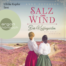 Hörbuchcover von Der Kaffeegarten. Salz im Wind: Ein Sylt-Roman von Anke Petersen, wird gesprochen von Ulrike Kapfer