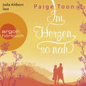 Hörbuchcover von Im Herzen so nah: Roman von Paige Toon, wird gesprochen von Jodie Ahlborn