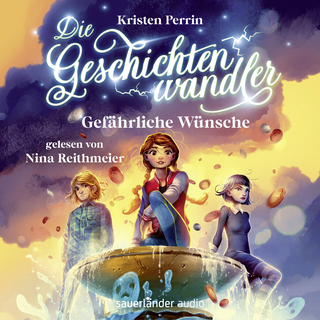 Hörbuchcover von Die Geschichtenwandler − Gefährliche Wünsche