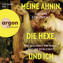 Hörbuchcover von Meine Ahnin, die Hexe, und ich: Eine Geschichte von Familie, Wut und Weiblichkeit von Juliane Schiemenz, wird gesprochen von Luise Georgi