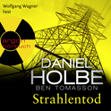 Hörbuchcover von Strahlentod von Daniel Holbe, Ben Tomasson, wird gesprochen von Wolfgang Wagner