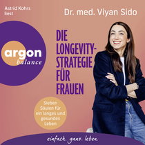 Hörbuchcover von Die Longevity-Strategie für Frauen: Sieben Säulen für ein langes und gesundes Leben von Dr. med. Viyan Sido, wird gesprochen von Astrid Kohrs