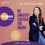 Hörbuchcover von Die Longevity-Strategie für Frauen: Sieben Säulen für ein langes und gesundes Leben von Dr. med. Viyan Sido