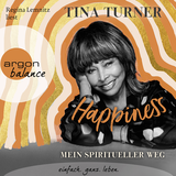 Hörbuchcover von Happiness: Mein spiritueller Weg: Lebenshilfe, buddhistische Weisheiten und private Einblicke in das Leben eines Weltstars von Tina Turner