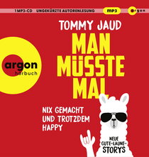 Hörbuchcover von Man müsste mal – Nix gemacht und trotzdem happy: Neue Gute-Laune-Storys von Tommy Jaud