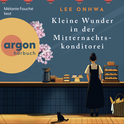 Hörbuchcover von Kleine Wunder in der Mitternachtskonditorei von Lee Onhwa, wird gesprochen von Mélanie Fouché
