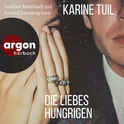 Hörbuchcover von Die Liebeshungrigen von Karine Tuil, wird gesprochen von Richard Barenberg, Sandrine Mittelstädt